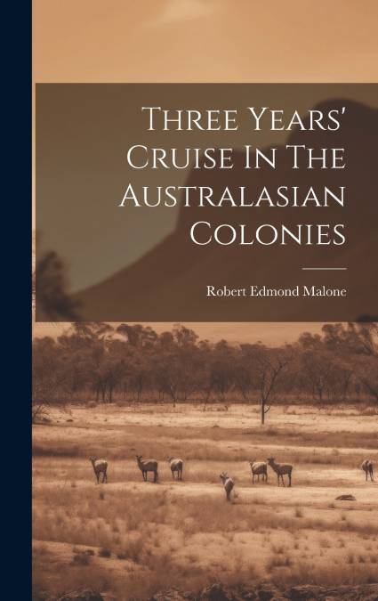 Three Years’ Cruise In The Australasian Colonies