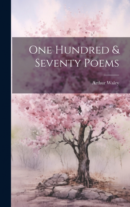 One Hundred & Seventy Poems