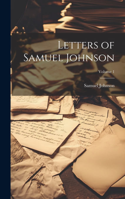 Letters of Samuel Johnson; Volume 1