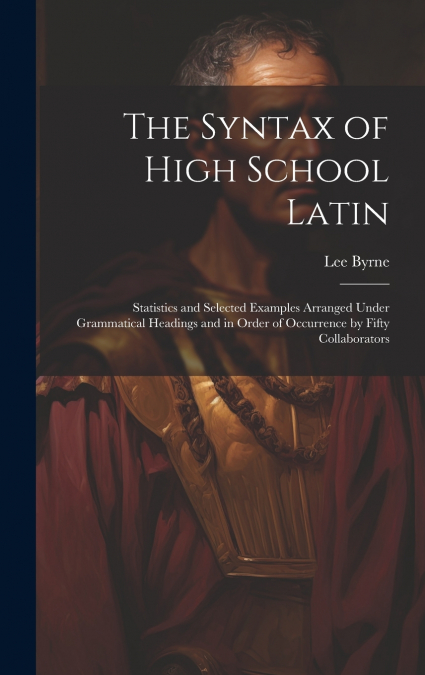 The Syntax of High School Latin