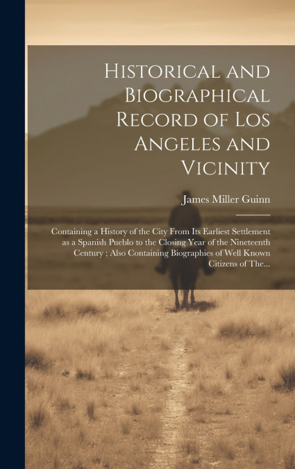 Historical and Biographical Record of Los Angeles and Vicinity