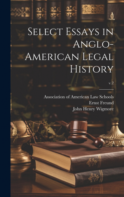 Select Essays in Anglo-American Legal History; v.2