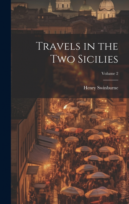 Travels in the Two Sicilies; Volume 2
