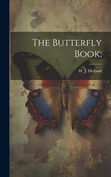 The Butterfly Book;