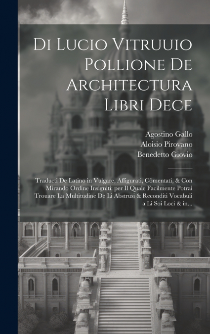 Di Lucio Vitruuio Pollione De architectura libri dece