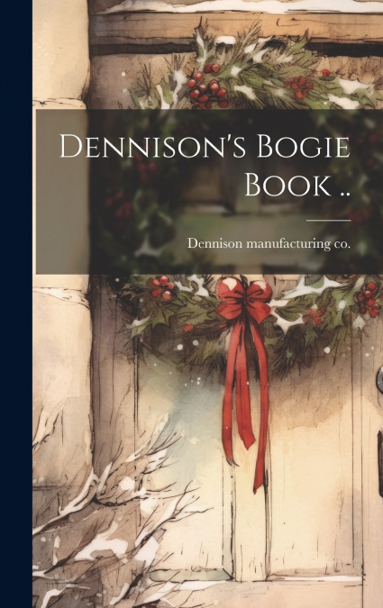 Dennison’s Bogie Book ..
