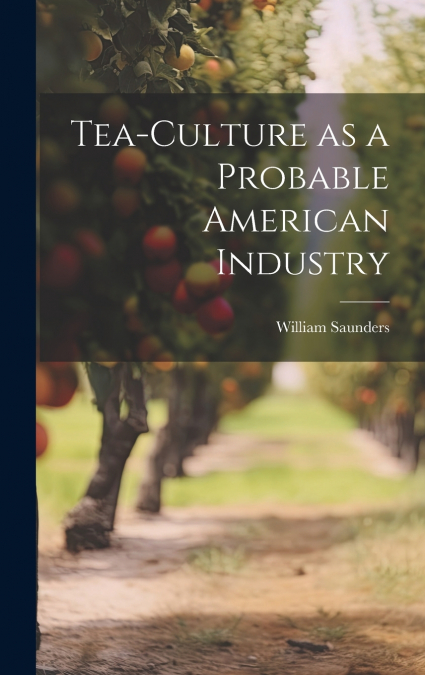Tea-culture as a Probable American Industry