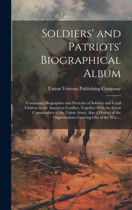 Soldiers’ and Patriots’ Biographical Album