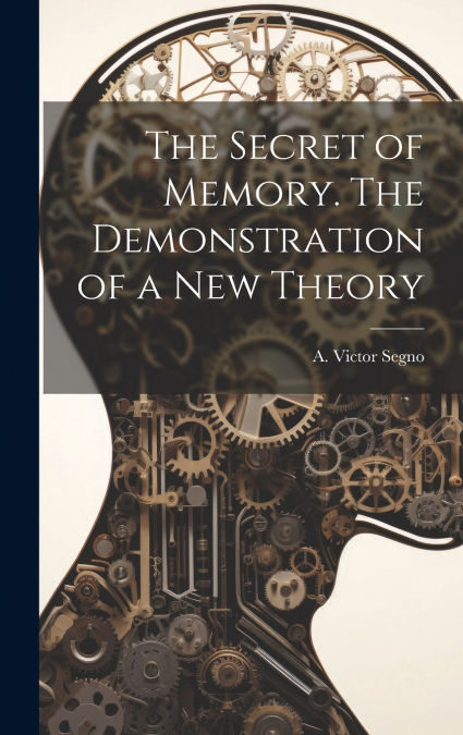 The Secret of Memory. The Demonstration of a New Theory