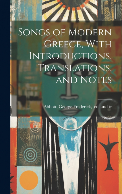 Songs of Modern Greece, With Introductions, Translations, and Notes