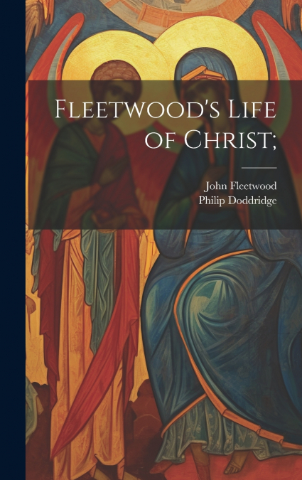 Fleetwood’s Life of Christ;