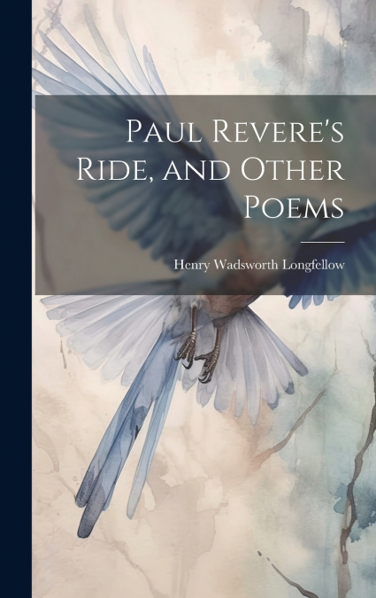 Paul Revere’s Ride, and Other Poems