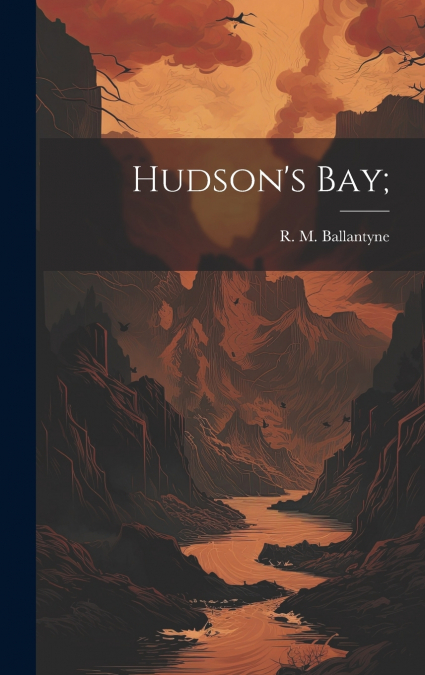 Hudson’s Bay;