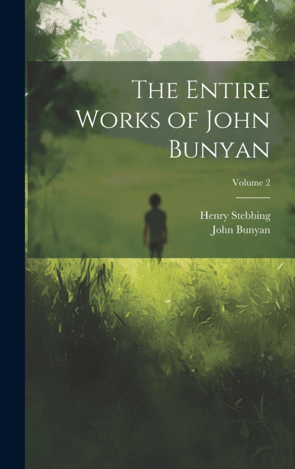 The Entire Works of John Bunyan; Volume 2
