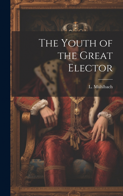 The Youth of the Great Elector