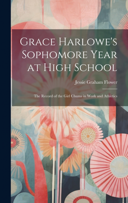 Grace Harlowe’s Sophomore Year at High School