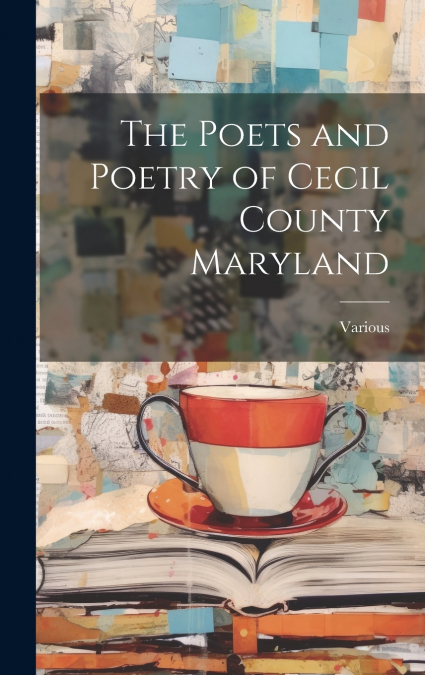 The Poets and Poetry of Cecil County Maryland