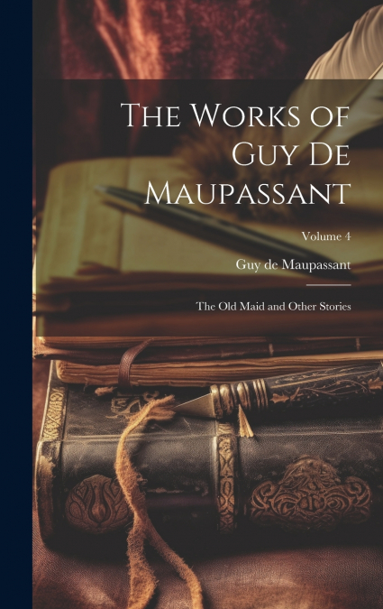 The Works of Guy de Maupassant