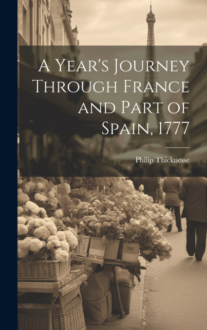 A Year’s Journey Through France and Part of Spain, 1777