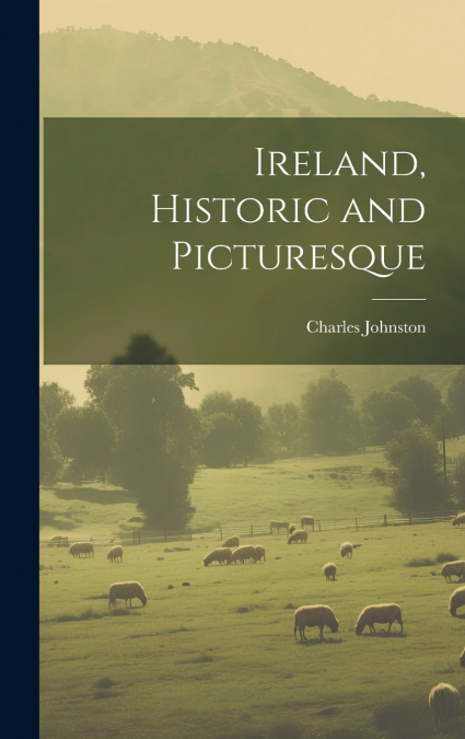 Ireland, Historic and Picturesque