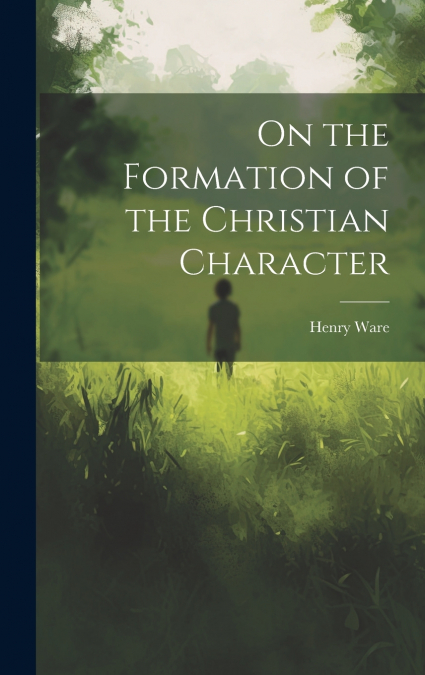 On the Formation of the Christian Character