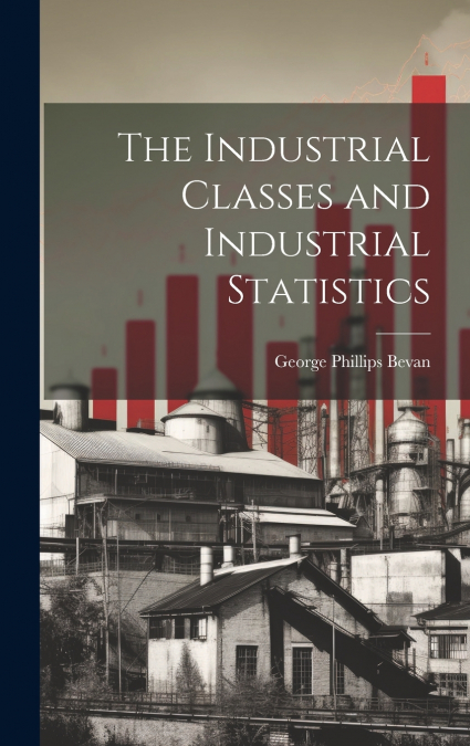 The Industrial Classes and Industrial Statistics
