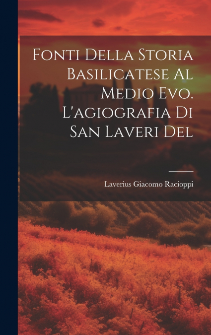 Fonti della storia basilicatese al medio evo. L’agiografia di san Laveri del