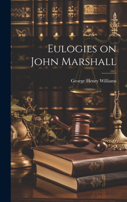 Eulogies on John Marshall