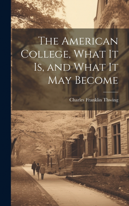 The American College, What it Is, and What it May Become