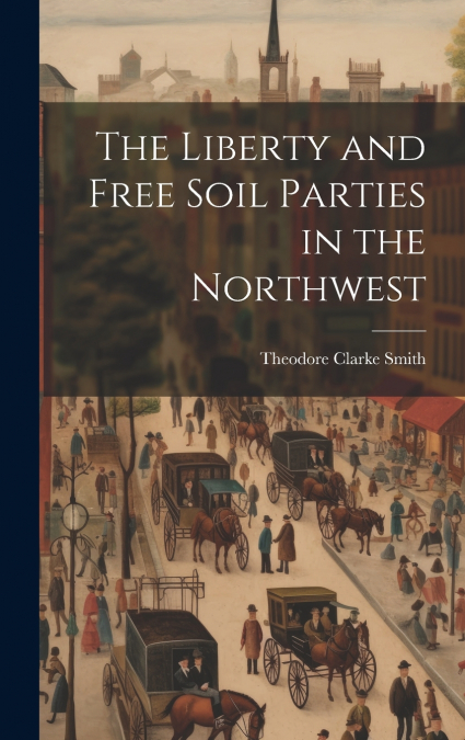 The Liberty and Free Soil Parties in the Northwest