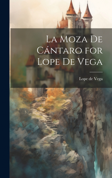 La Moza de Cántaro for Lope de Vega