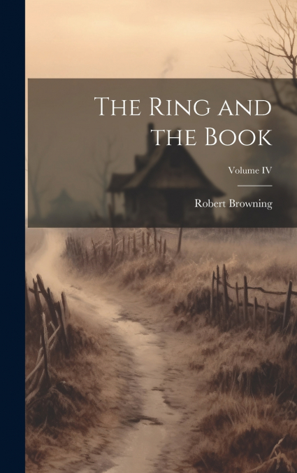 The Ring and the Book; Volume IV
