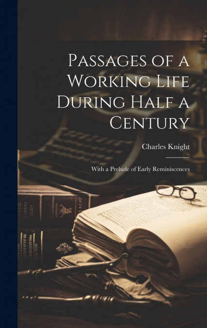 Passages of a Working Life During Half a Century