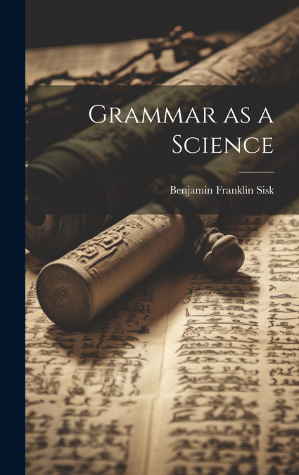 Grammar as a Science
