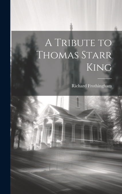 A Tribute to Thomas Starr King
