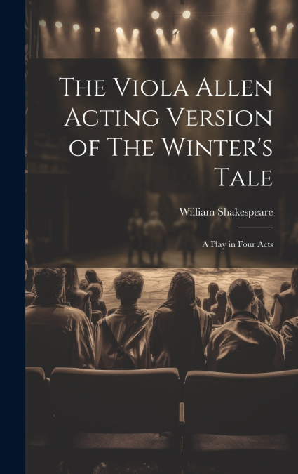 The Viola Allen Acting Version of The Winter’s Tale