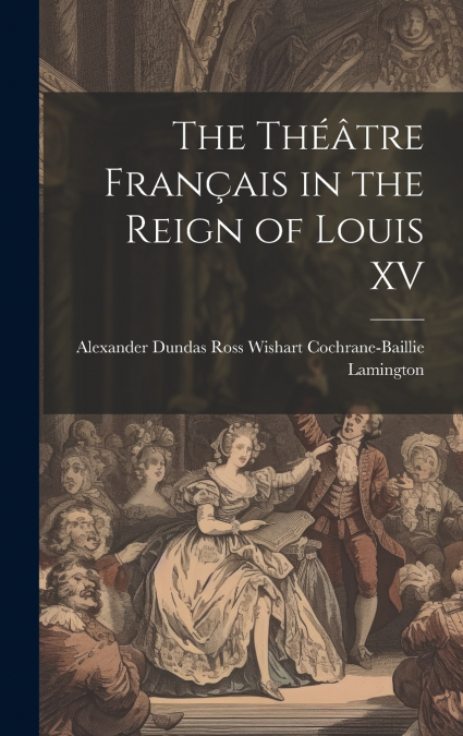 The Théâtre Français in the Reign of Louis XV