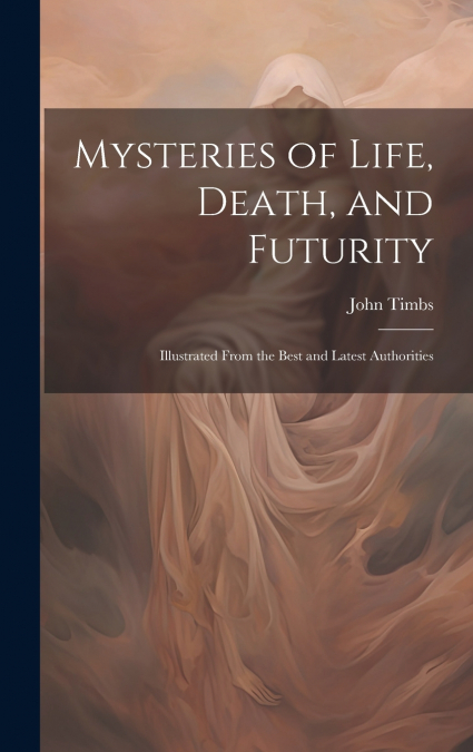 Mysteries of Life, Death, and Futurity