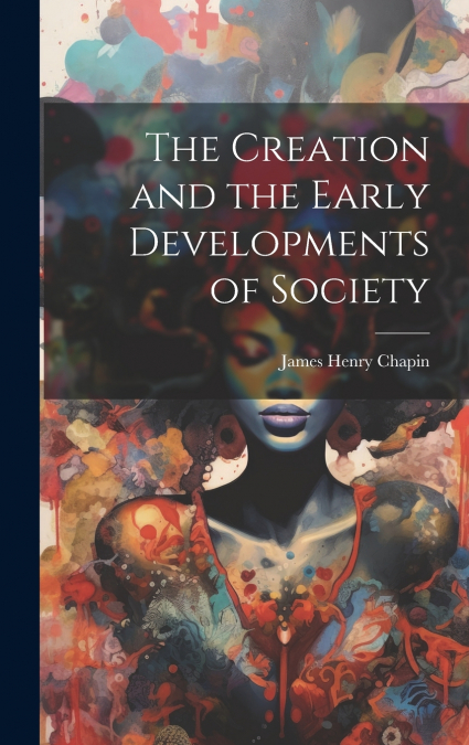The Creation and the Early Developments of Society