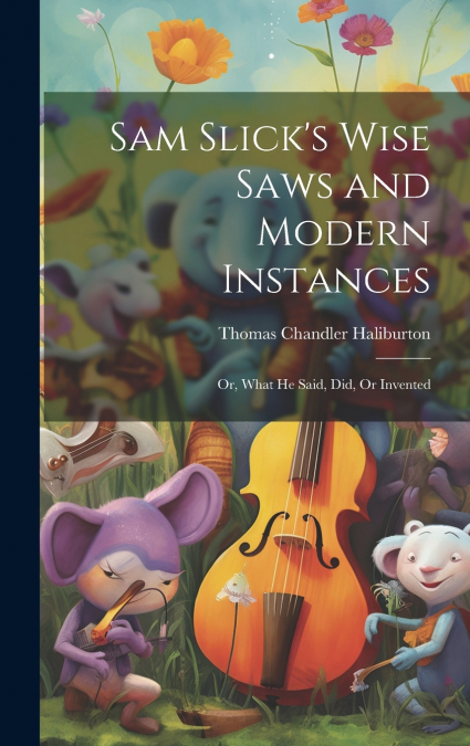 Sam Slick’s Wise Saws and Modern Instances