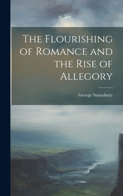 The Flourishing of Romance and the Rise of Allegory