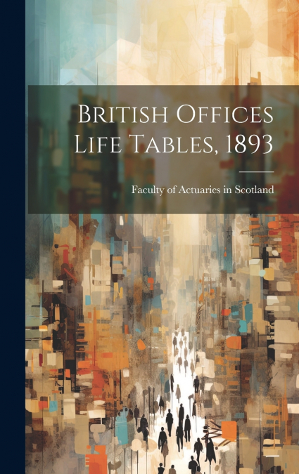 British Offices Life Tables, 1893