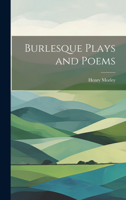 Burlesque Plays and Poems
