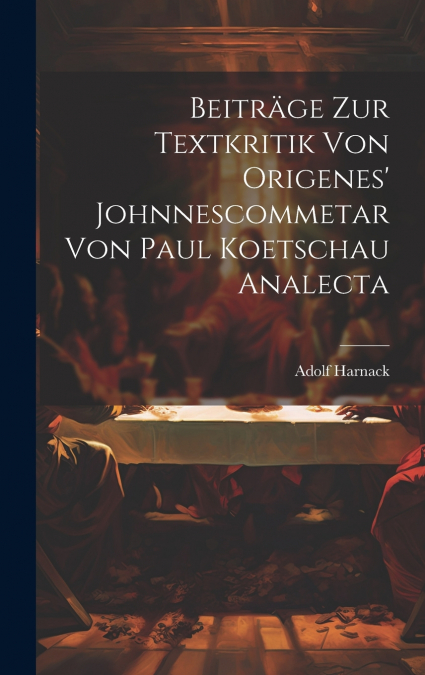 Beiträge Zur Textkritik Von Origenes’ Johnnescommetar Von Paul Koetschau Analecta