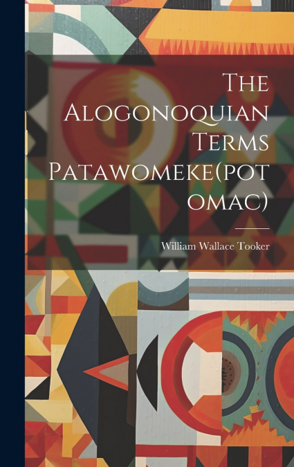 The Alogonoquian Terms Patawomeke(potomac)