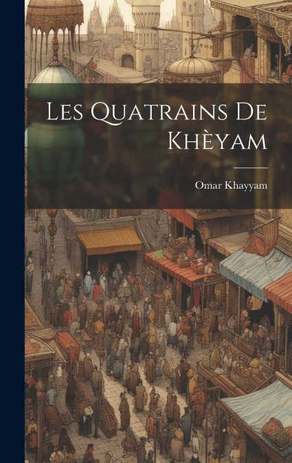 Les Quatrains de Khèyam