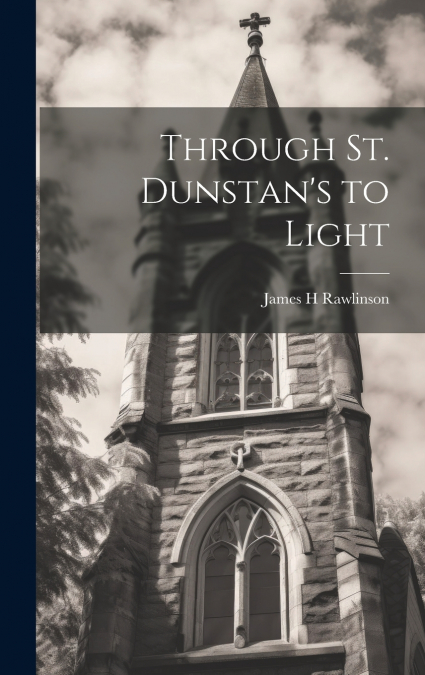 Through St. Dunstan’s to Light