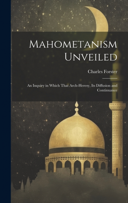 Mahometanism Unveiled