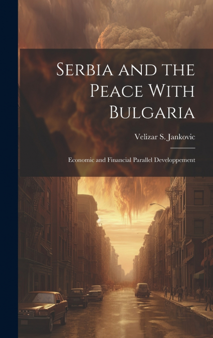Serbia and the Peace With Bulgaria