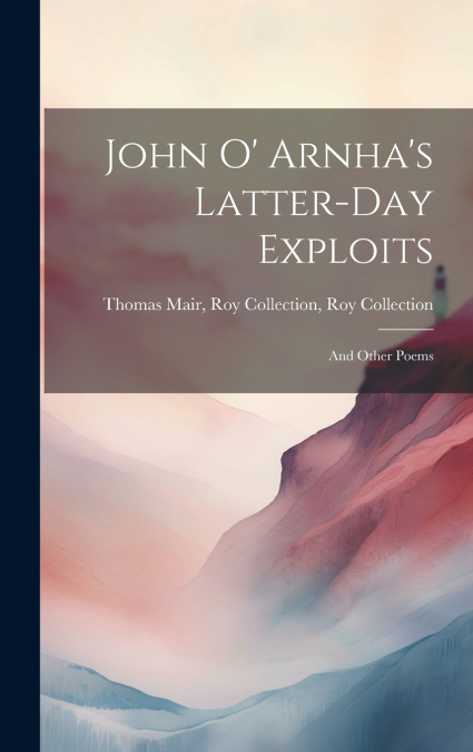 John O’ Arnha’s Latter-day Exploits